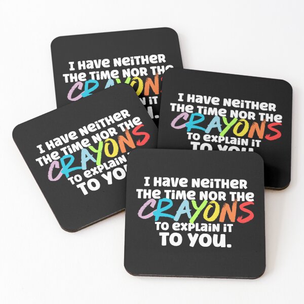 Item preview, I Have Neither the Time Nor the Crayons to Explain it to You designed and sold by Labradoodlesetc.