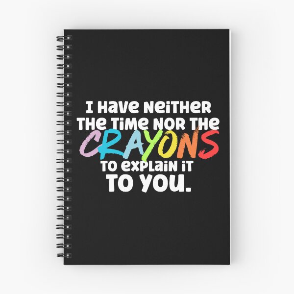 Item preview, I Have Neither the Time Nor the Crayons to Explain it to You designed and sold by Labradoodlesetc.