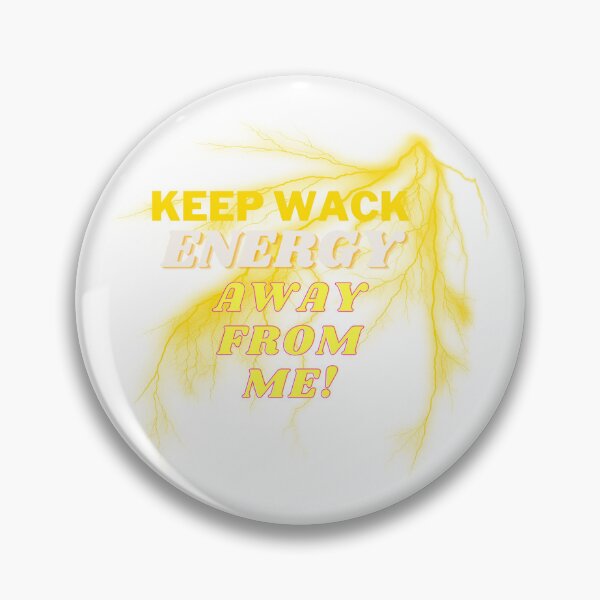 Item preview, Keep Wack Energy Away From Me designed and sold by MeeksPrinTing.