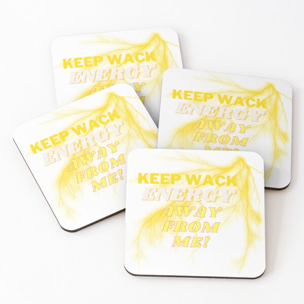 Item preview, Keep Wack Energy Away From Me designed and sold by MeeksPrinTing.