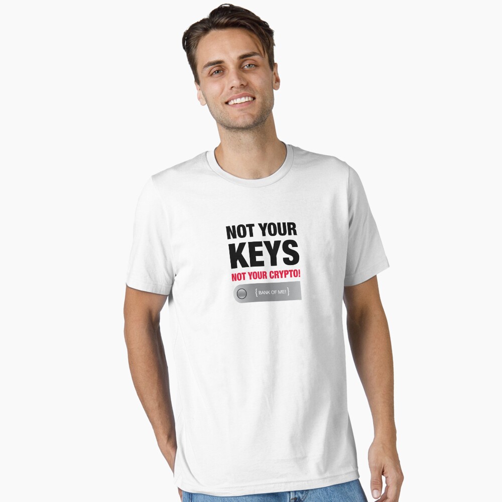 Not your keys, Not your Crypto! T-shirt