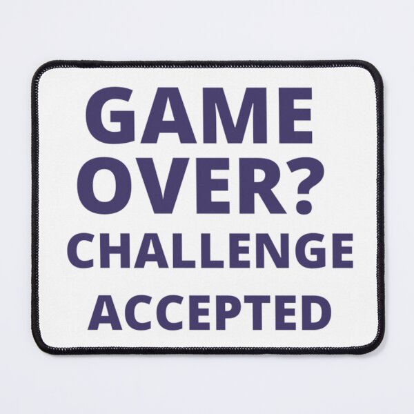 Item preview, GAME OVER ? CHALLENGE ACCEPTED designed and sold by Anime-Univers.