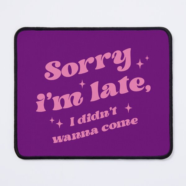 Item preview, Sorry Im Late I Didnt Want To Come (April Fools) designed and sold by Hope London.