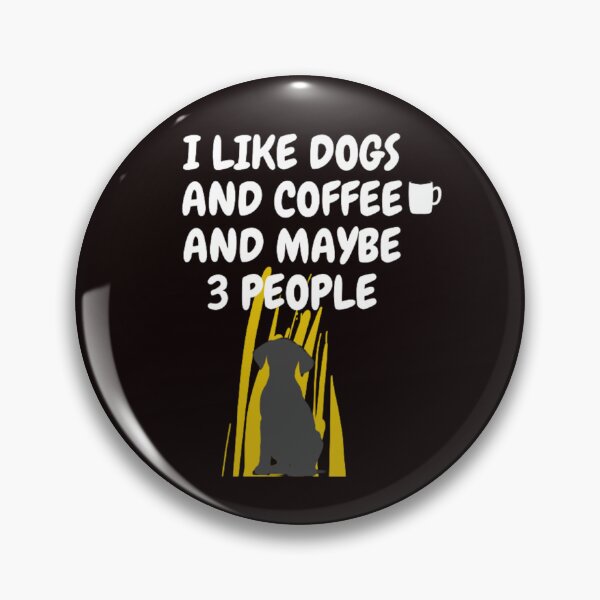 Item preview, I LIKE DOG AND COFFEE AND MAYBE 3 PEOPLE designed and sold by LOUCAS6.