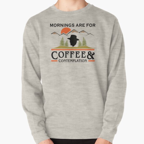Mornings Are For Coffee And Contemplation Pullover Sweatshirt