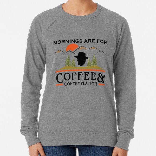Mornings Are For Coffee And Contemplation Lightweight Sweatshirt