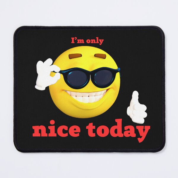 Item preview, i m only nice today designed and sold by ART-SUNRISE.