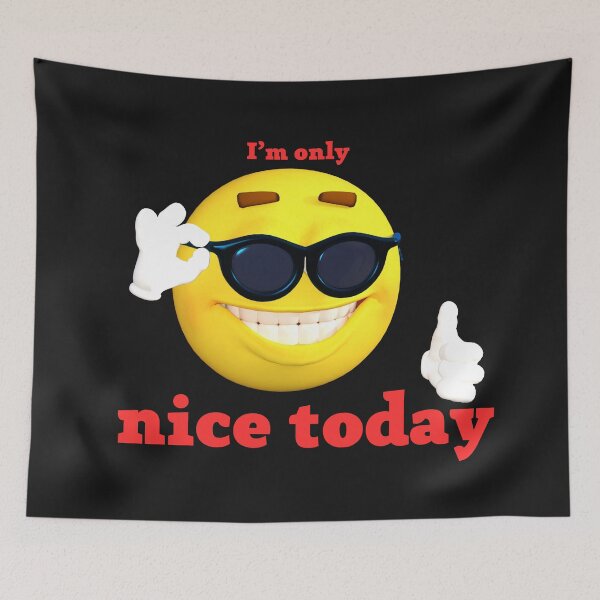 Item preview, i m only nice today designed and sold by ART-SUNRISE.