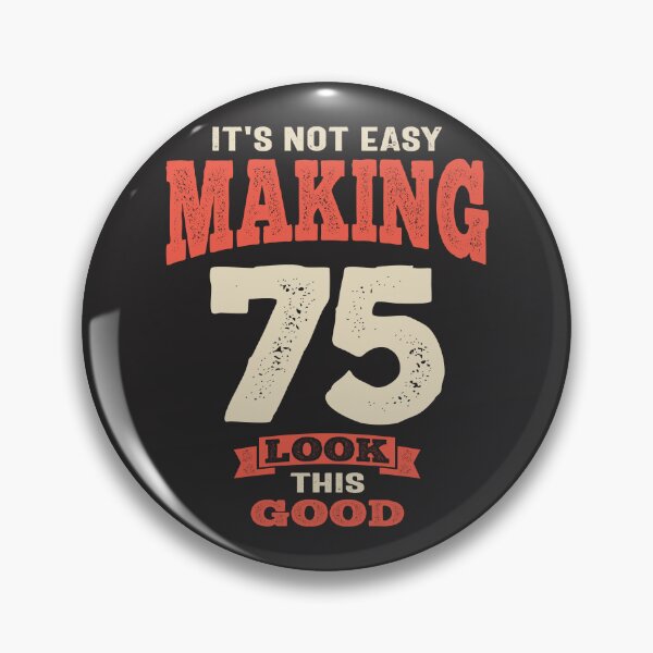 Item preview, 75 and Fabulous - Making 75 Look This Good! designed and sold by cidolopez.
