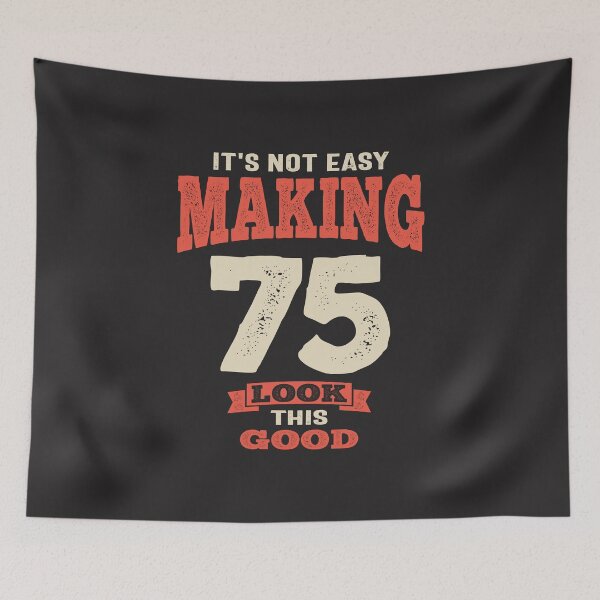 Item preview, 75 and Fabulous - Making 75 Look This Good! designed and sold by cidolopez.