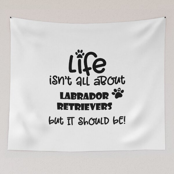Item preview, Copy of Life isn't all about Labrador retriever dog quote designed and sold by Willow Art Boutique.