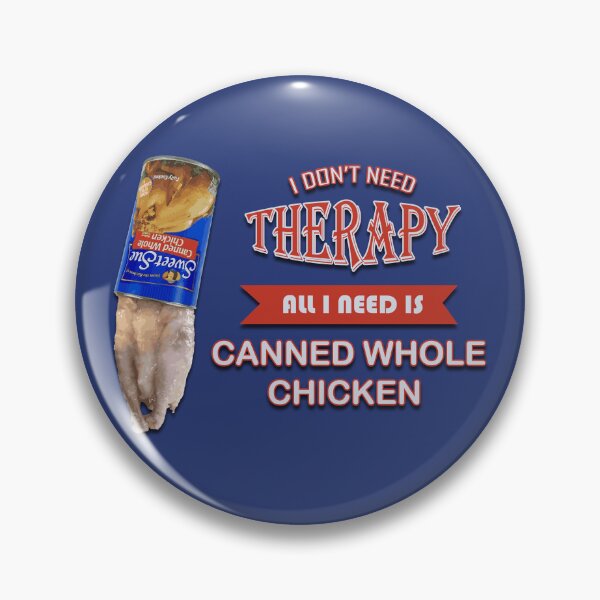 Item preview, All I Need Is Canned Whole Chicken designed and sold by Harvaticus.