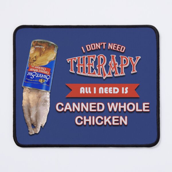 Item preview, All I Need Is Canned Whole Chicken designed and sold by Harvaticus.