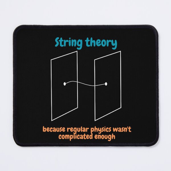 Item preview, String theory, because regular physics wasn't complicated enough, funny physics designed and sold by NoetherSym.