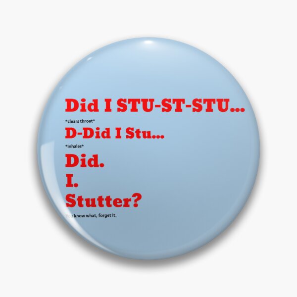Item preview, Did I Stutter designed and sold by StAlbinus.
