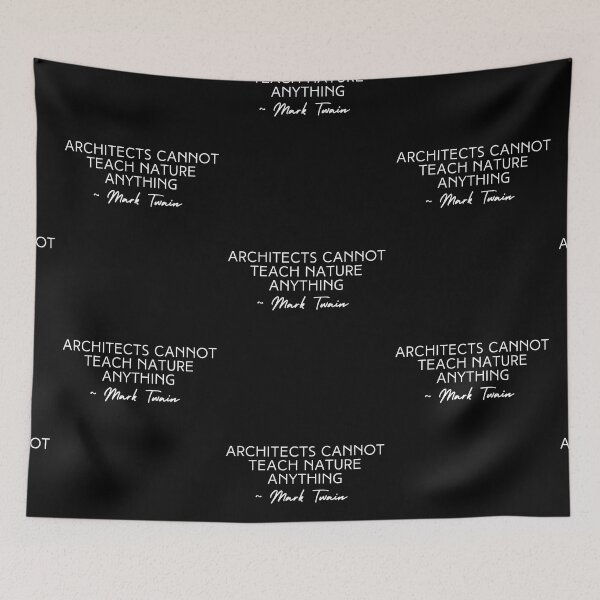 Item preview, Architects Cannot Teach Nature Anything Mark Twain Quote White Text Design designed and sold by EarthArtDesigns.