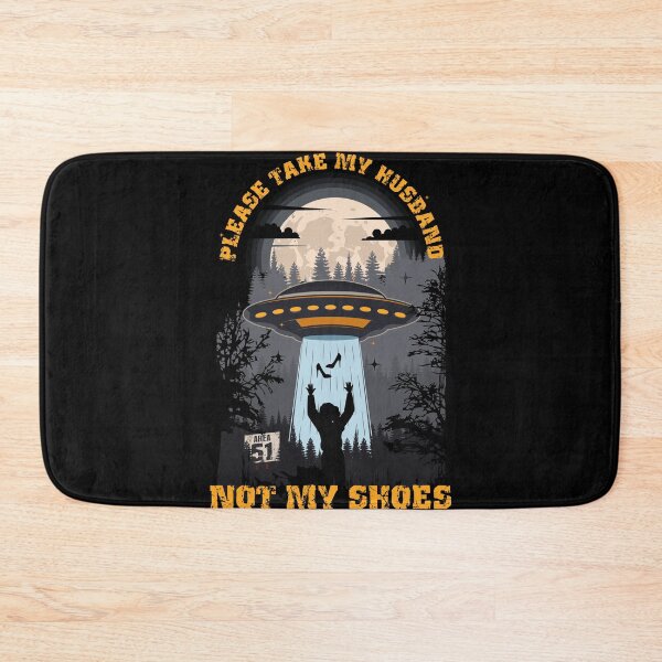 Item preview, Please take my husband not my shoes Funny UFO quote  designed and sold by HomeCoquette.