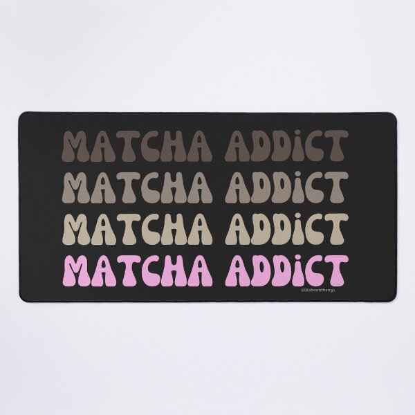 Item preview, Matcha Addict. v9a | @lilsboobthangs designed and sold by lilsboobthangs.