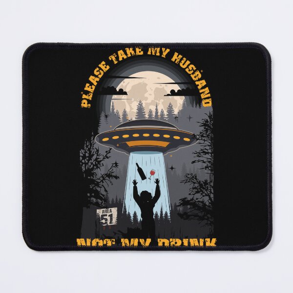 Item preview, Please take my husband not my drink Funny UFO quote designed and sold by HomeCoquette.