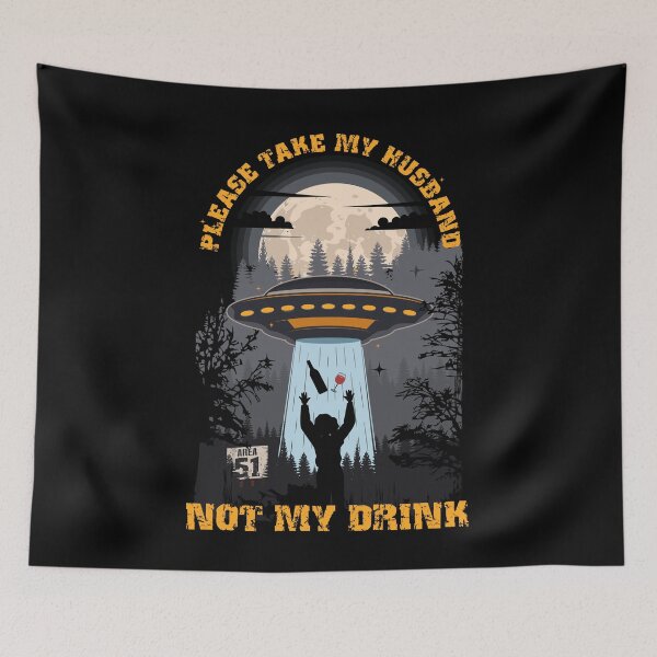 Item preview, Please take my husband not my drink Funny UFO quote  designed and sold by HomeCoquette.