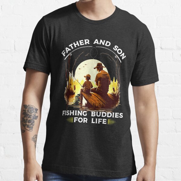 Father And Son Fishing Buddies For Life Essential T-Shirt for Sale by  Affyboss6