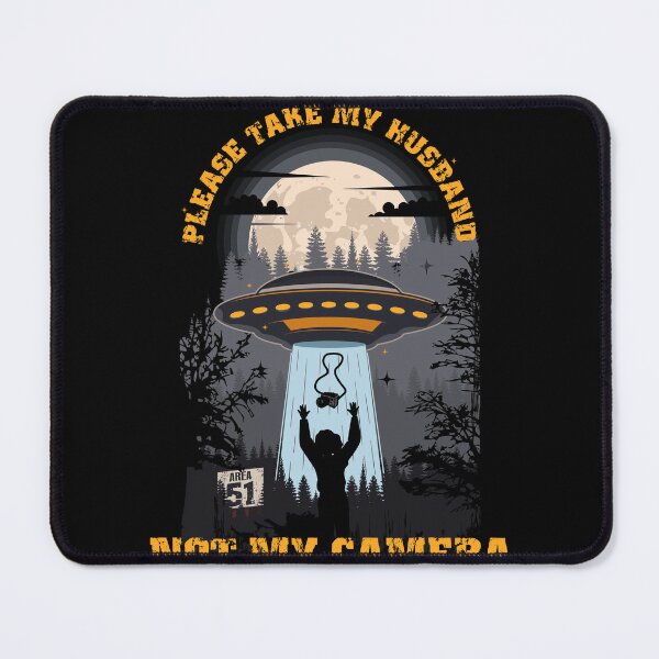 Item preview, Please take my husband not my camera Funny UFO quote designed and sold by HomeCoquette.