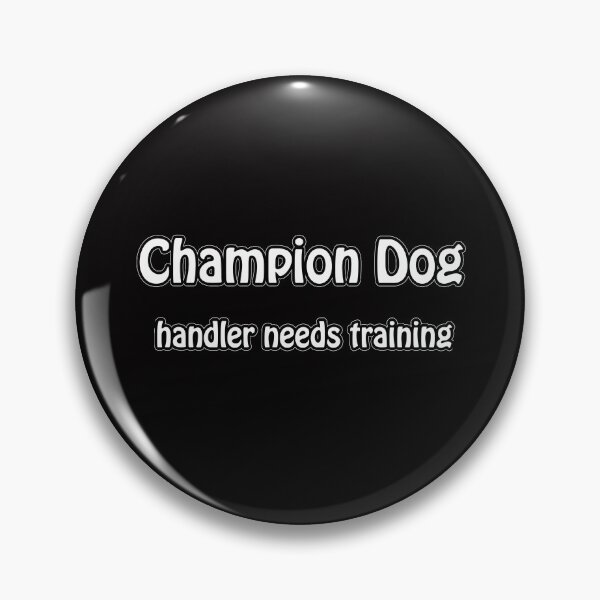 Item preview, Funny Dog Lover - Champion Dog - Handler needs training designed and sold by Just4doglovers.