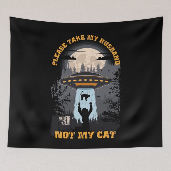 Item preview, Please take my husband not my cat Funny UFO quote  designed and sold by HomeCoquette.