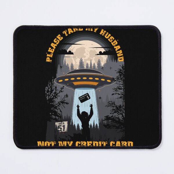 Item preview, Please take my husband not my credit card Funny UFO quote  designed and sold by HomeCoquette.