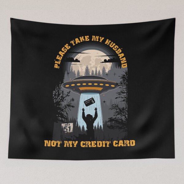 Item preview, Please take my husband not my credit card Funny UFO quote  designed and sold by HomeCoquette.