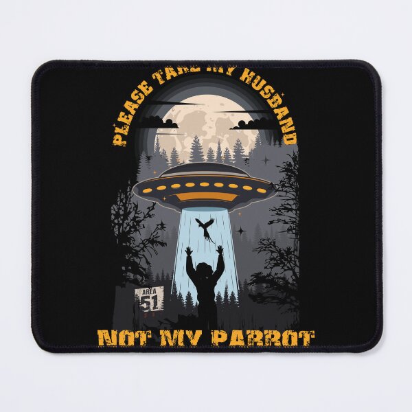 Item preview, Please take my husband not my parrot Funny UFO quote designed and sold by HomeCoquette.