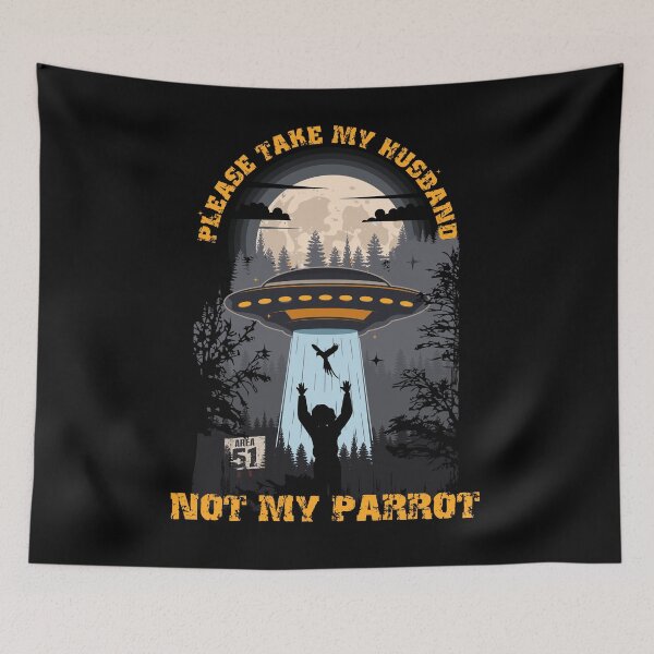 Item preview, Please take my husband not my parrot Funny UFO quote  designed and sold by HomeCoquette.