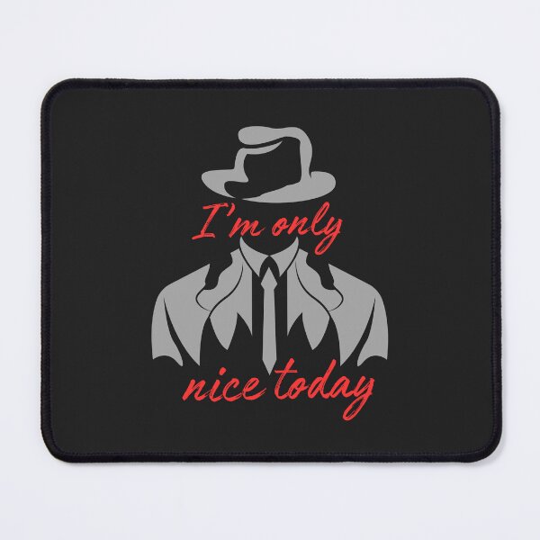 Item preview, i m only nice today designed and sold by ART-SUNRISE.