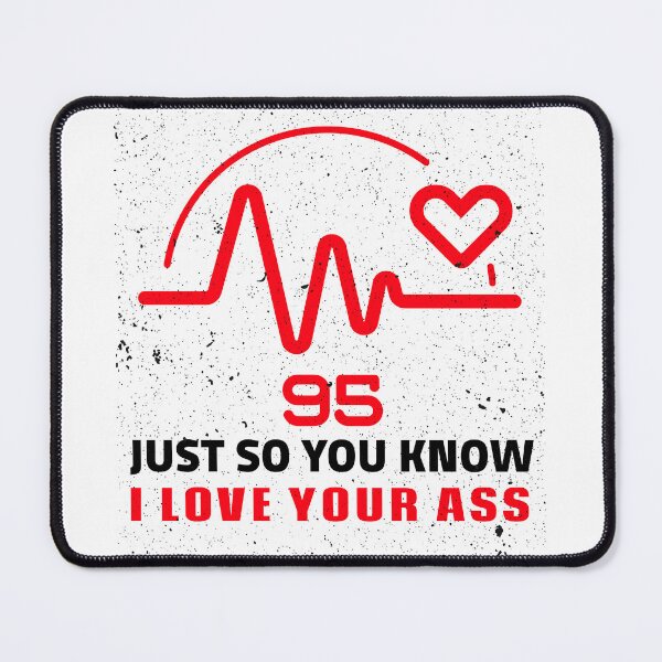 Item preview, Just So You Know I Love Your Ass designed and sold by BestCoolStuff.