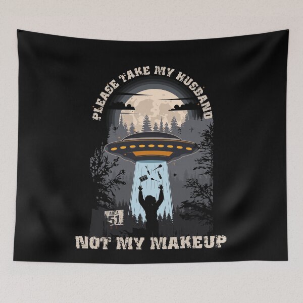 Item preview, Please take my husband not my makeup Funny UFO quote  designed and sold by HomeCoquette.