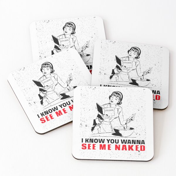 Item preview, I Know You Wanna See Me Naked designed and sold by BestCoolStuff.