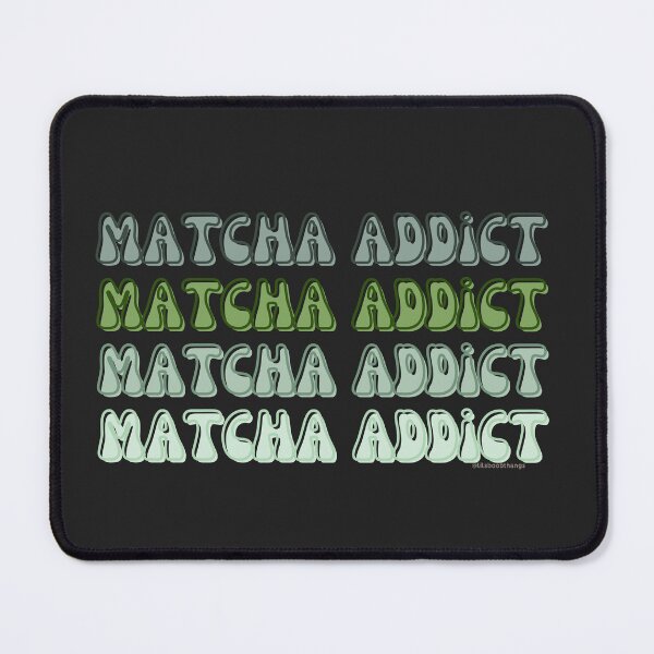 Item preview, Matcha Addict. v14a | @lilsboobthangs designed and sold by lilsboobthangs.