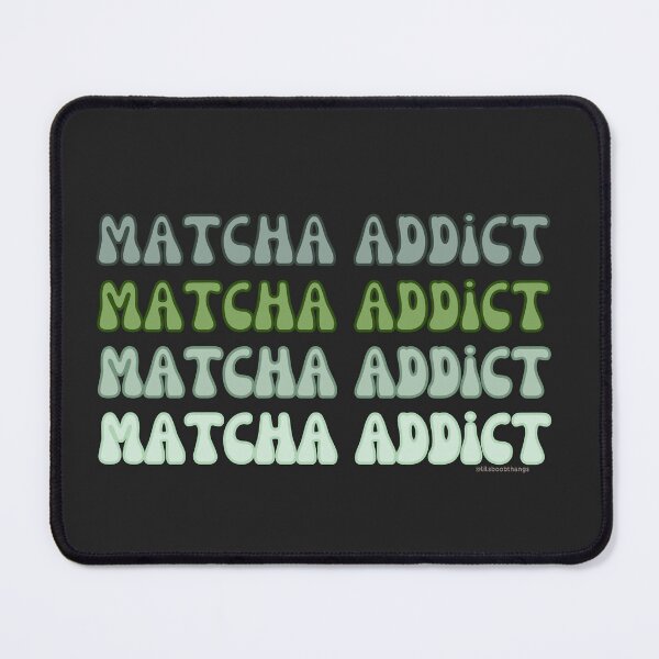 Item preview, Matcha Addict. v15a | @lilsboobthangs designed and sold by lilsboobthangs.