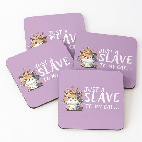 Item preview, Just A Slave to My Cat designed and sold by Chimpanzky.