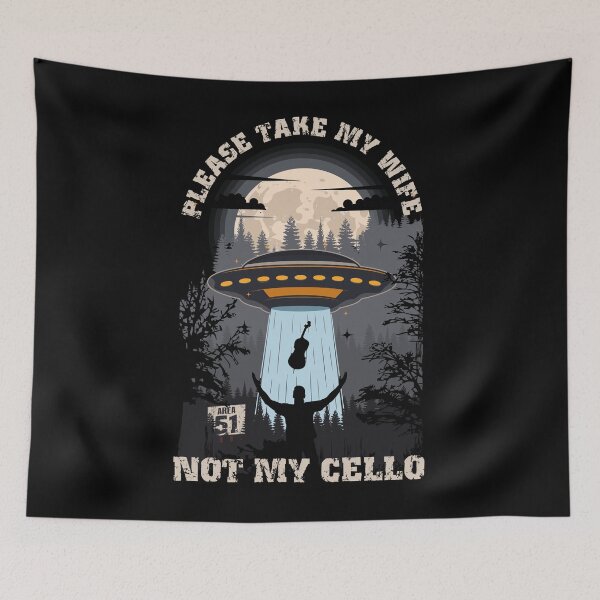 Item preview, Please take my wife not my cello Funny UFO quote  designed and sold by HomeCoquette.