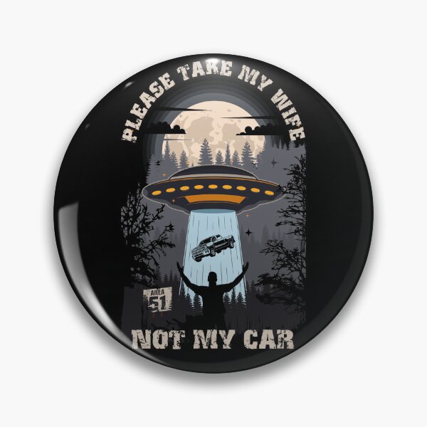 Item preview, Please take my wife not my car Funny UFO quote  designed and sold by HomeCoquette.