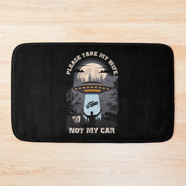 Item preview, Please take my wife not my car Funny UFO quote  designed and sold by HomeCoquette.
