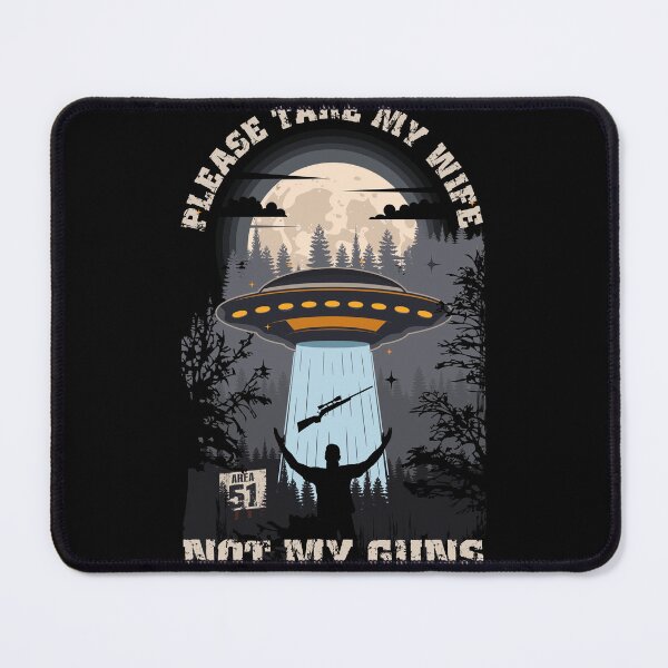 Item preview, Please take my wife not my guns Funny UFO quote designed and sold by HomeCoquette.