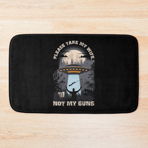 Item preview, Please take my wife not my guns Funny UFO quote  designed and sold by HomeCoquette.