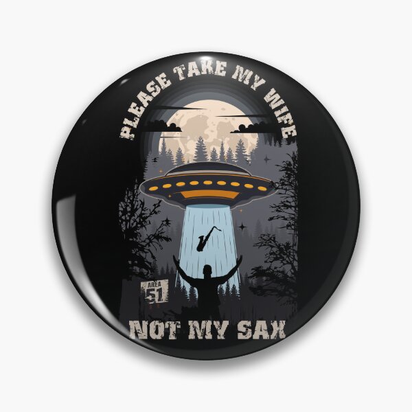 Item preview, Please take my wife not my sax Funny UFO quote  designed and sold by HomeCoquette.