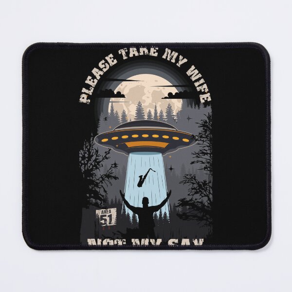 Item preview, Please take my wife not my sax Funny UFO quote designed and sold by HomeCoquette.