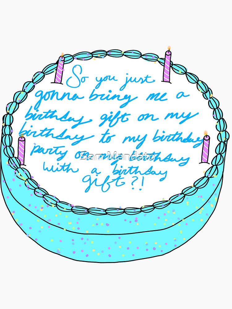 "So you just gonna bring me a birthday gift" Sticker by