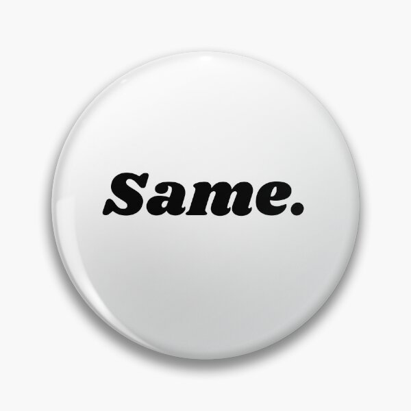 Item preview, Same. Enough said. designed and sold by LivingTheDream7.