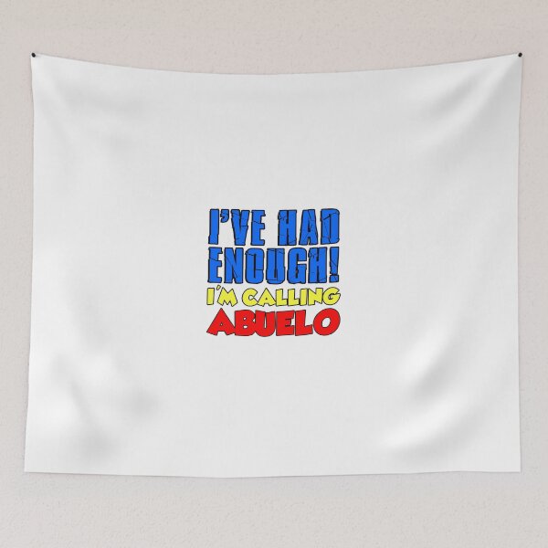 Item preview, Had Enough I'm Calling Abuelo Spanish Grandchild designed and sold by jaycartoonist.