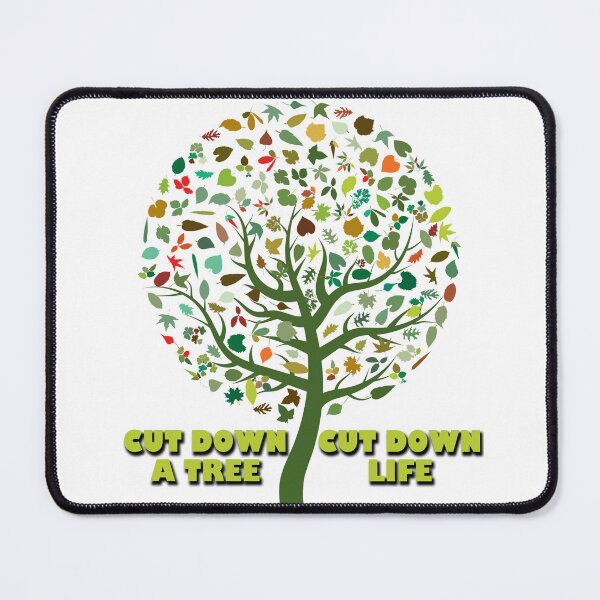 Item preview, cut down a tree and you cut down life designed and sold by likbatonboot.